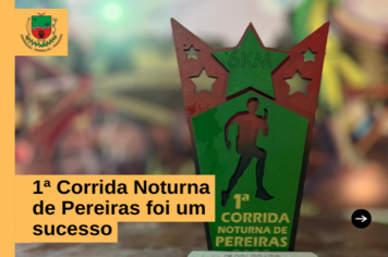 Nossa 1º corrida noturna na cidade de Pereiras foi um sucesso!